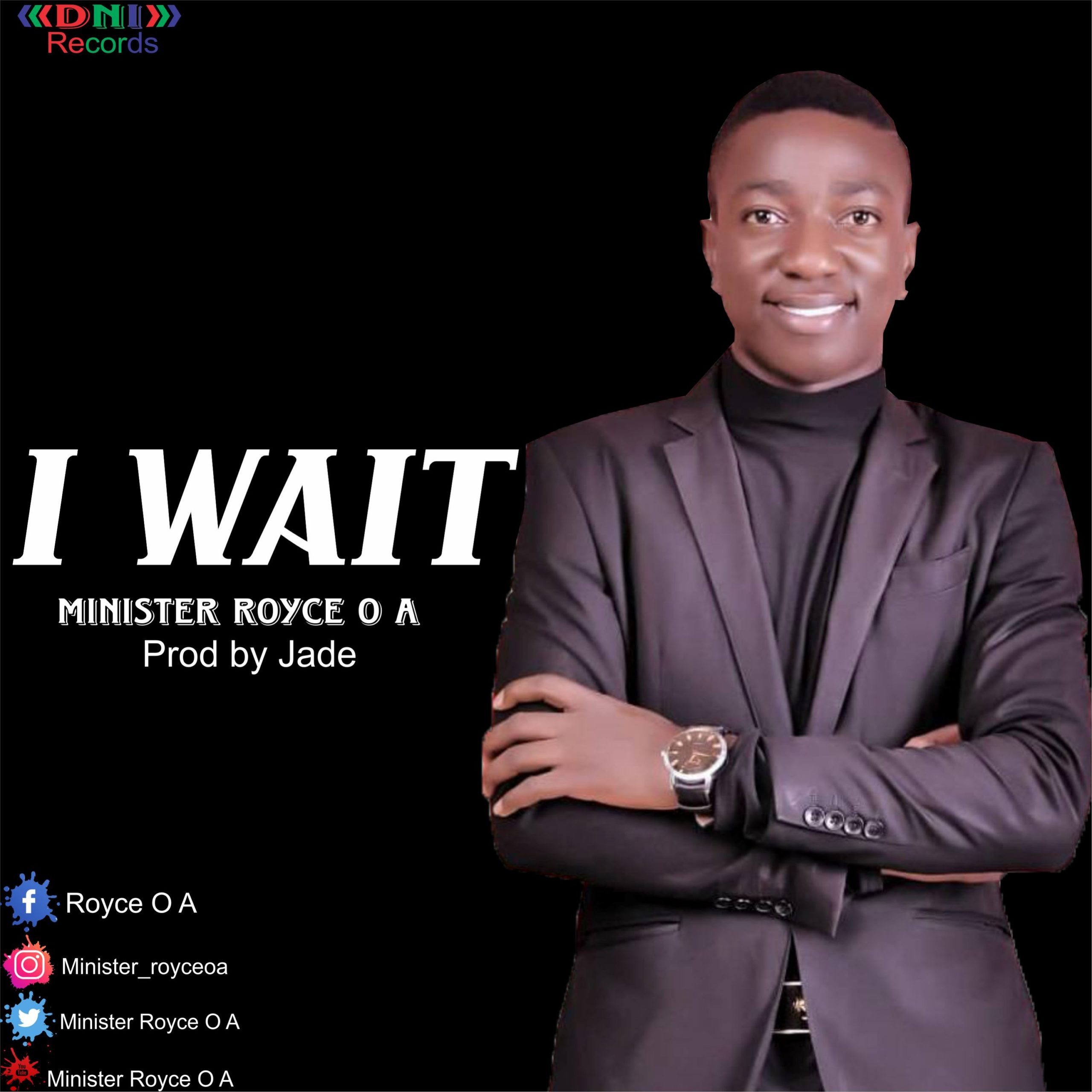 DOWNLOAD Music: Minister Royce O A - I Wait
