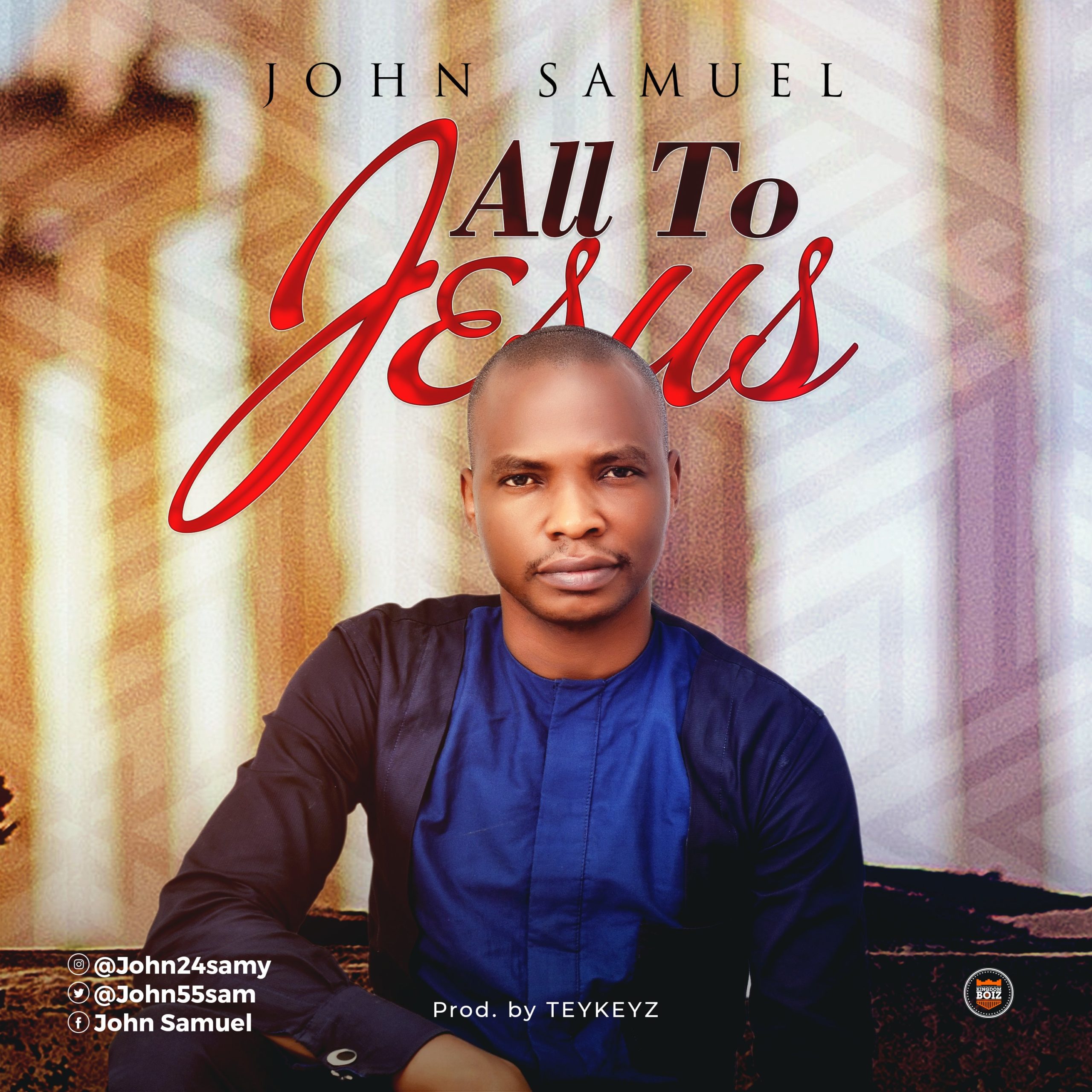 John Samuel Releases Brand New Album "All To Jesus"