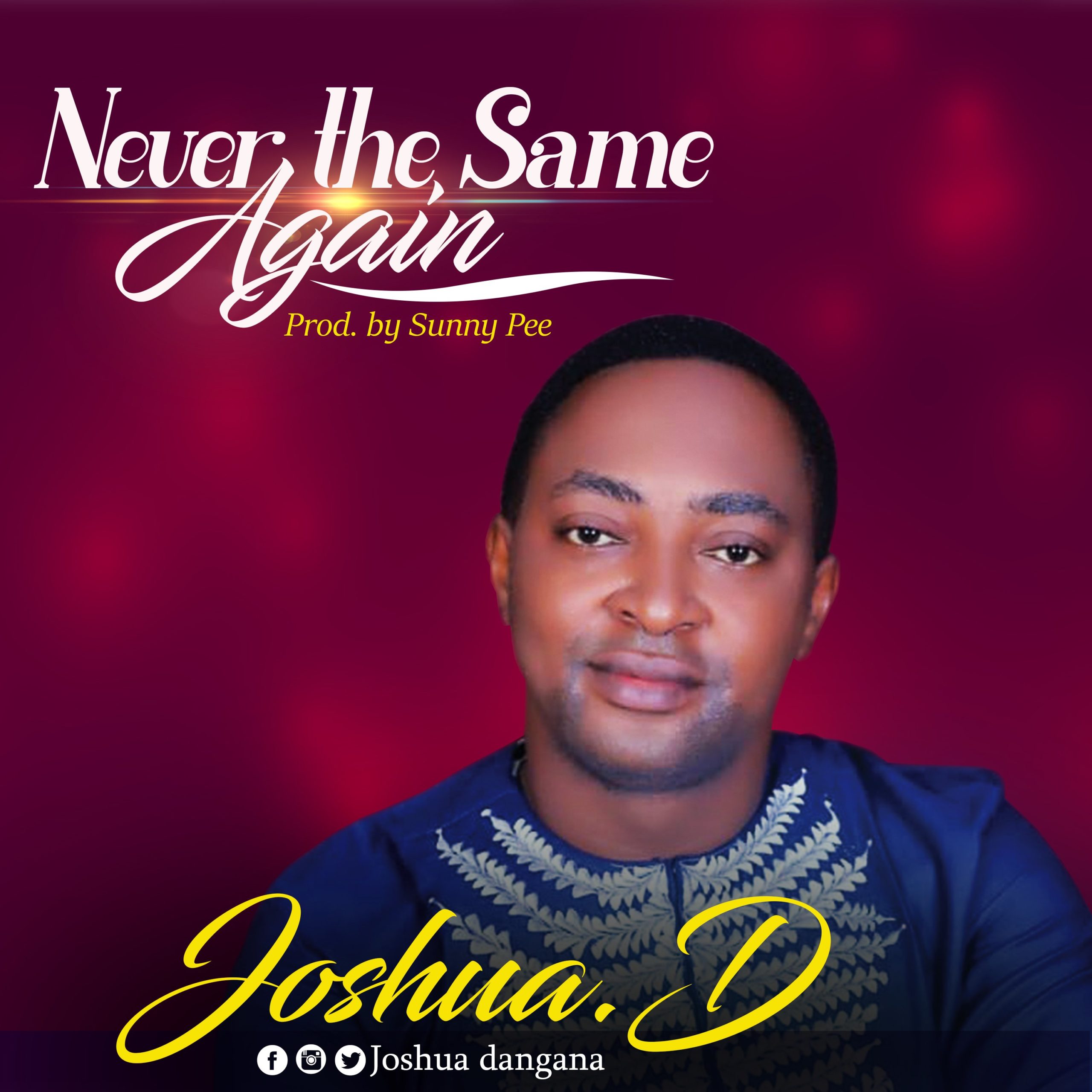 DOWNLOAD Music: Joshua.D. - Never the same Again (Prod. By Sunny Pee)