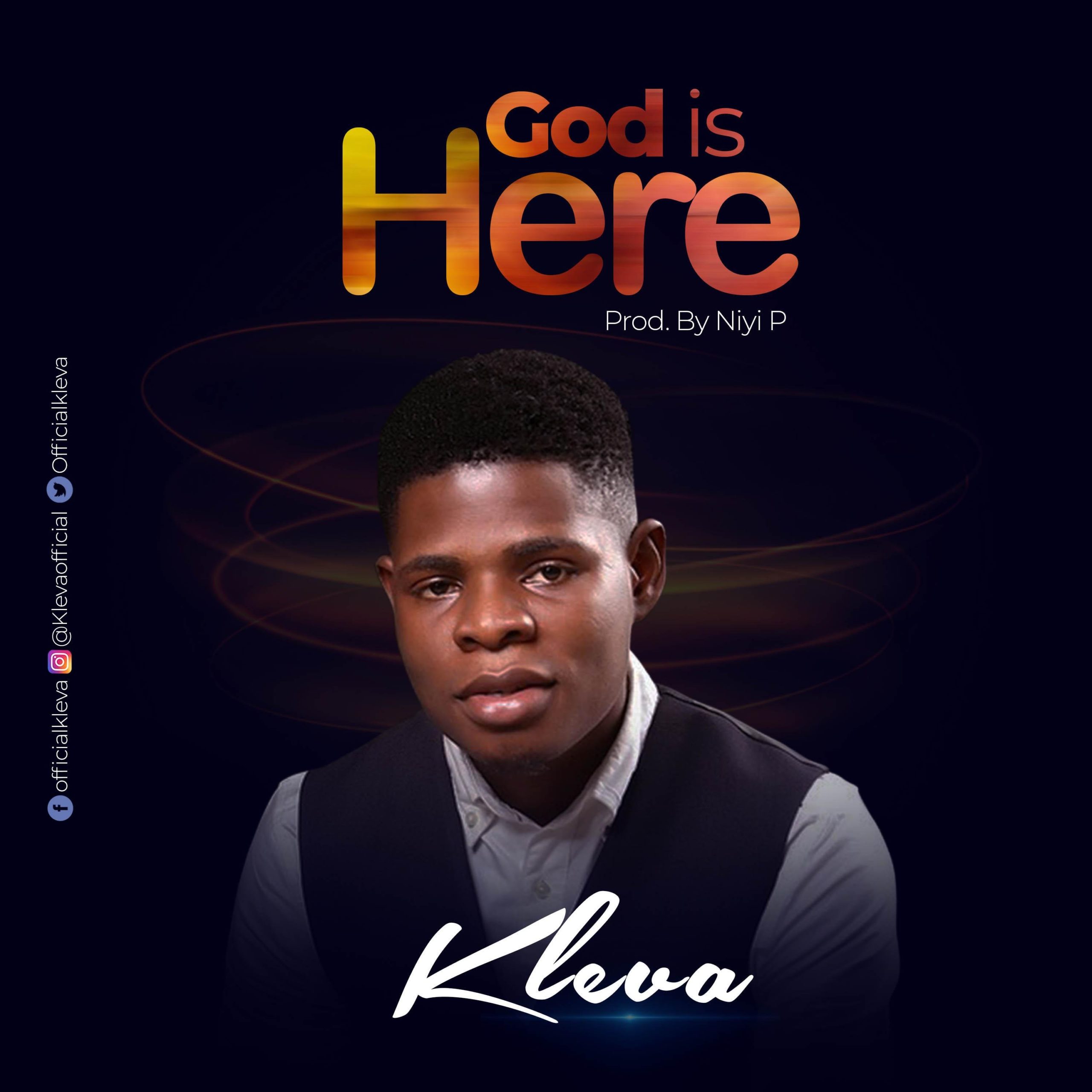 DOWNLOAD Music: Kleva - God Is Here (Prod. By Niyi-p)