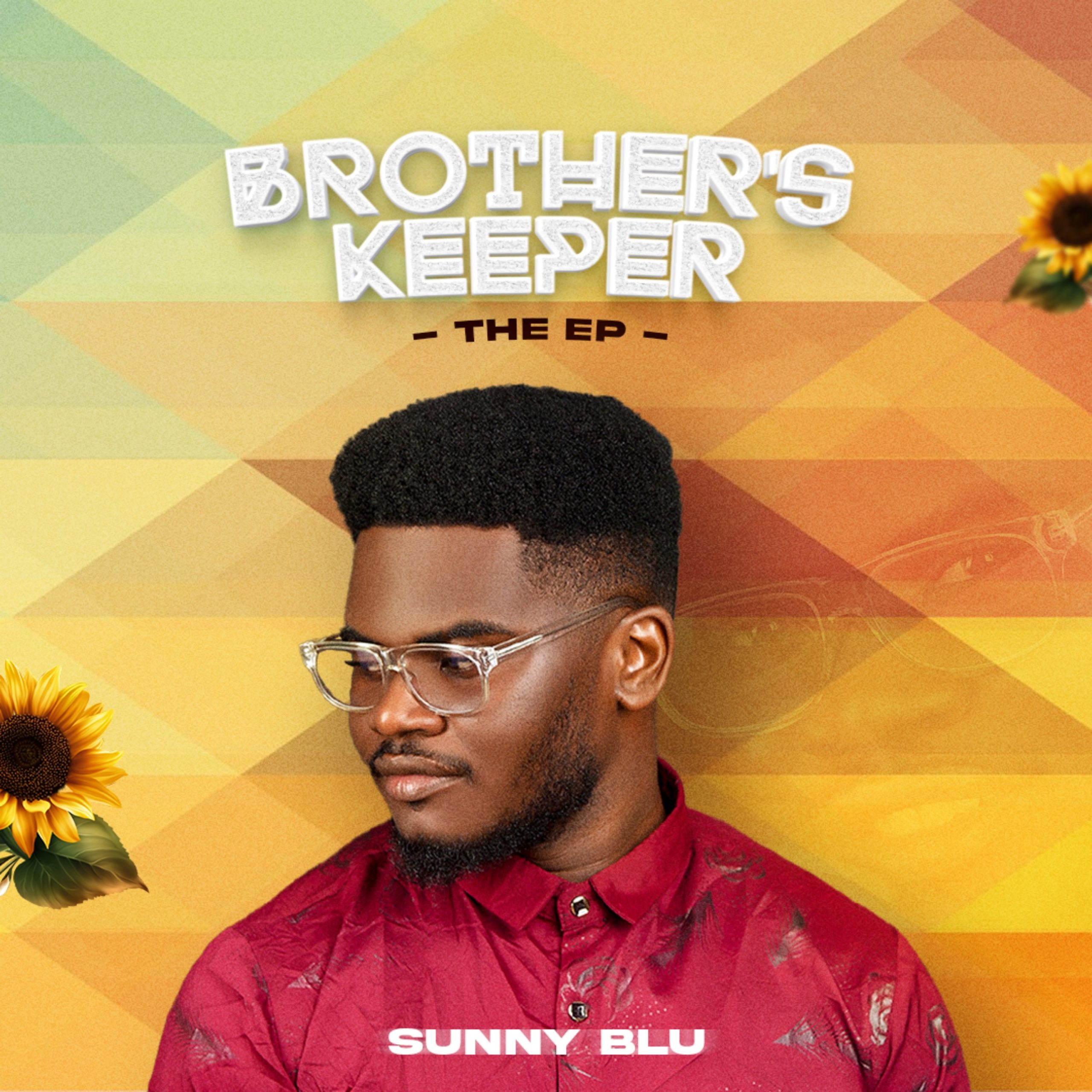 SunnyBLU Releases Brand New Ep "Brother's Keeper" (Vol 1)