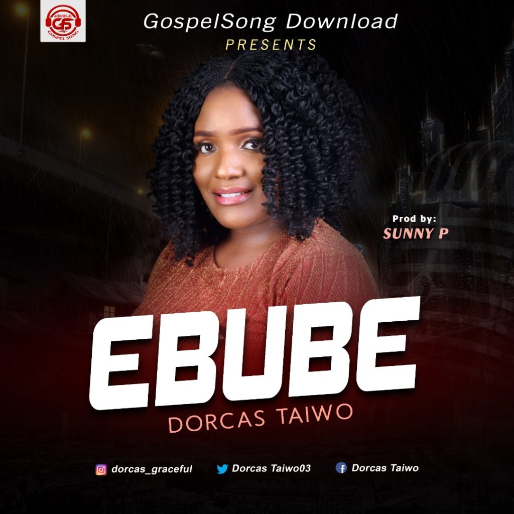 DOWNLOAD Music: Dorcas Taiwo - Ebube