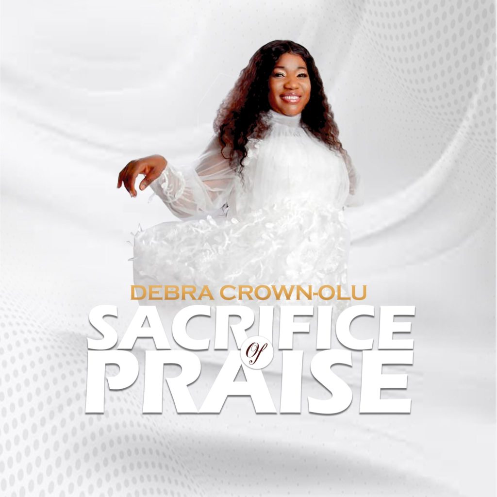 DOWNLOAD Music: Debra Crown-Olu - Sacrifice Of Praise