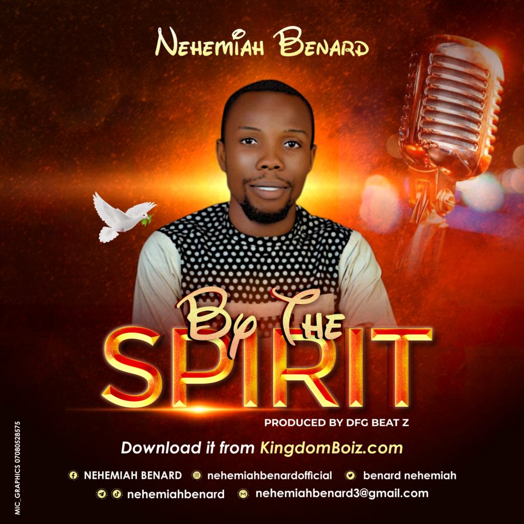 DOWNLOAD Music: Nehemiah Benard - By the Spirit