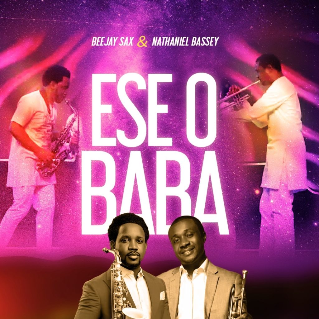DOWNLOAD Music: Beejay Sax &amp; Nathanniel Bassey - Ese O Baba
