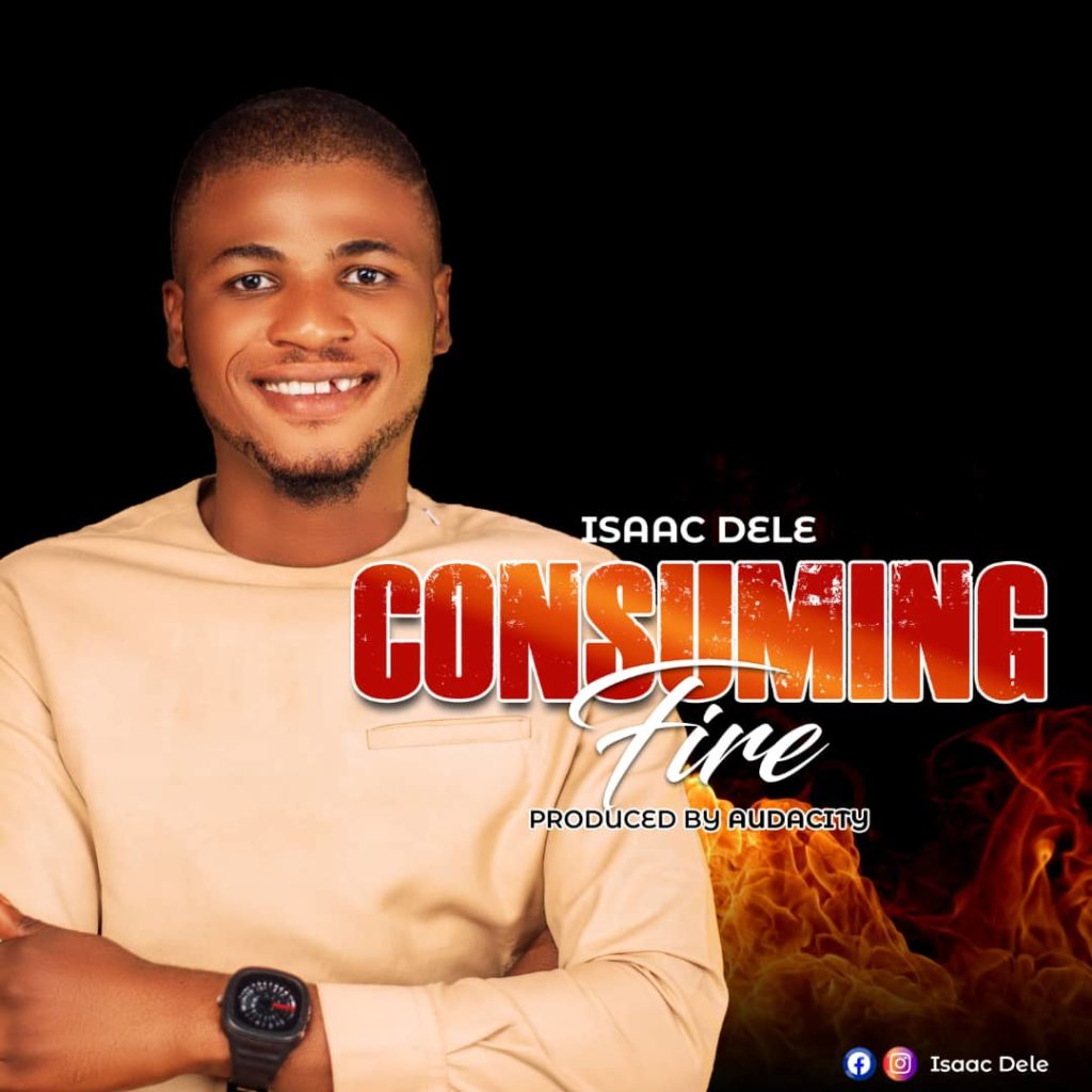 DOWNLOAD Mp3: Isaac Dele - Consuming Fire