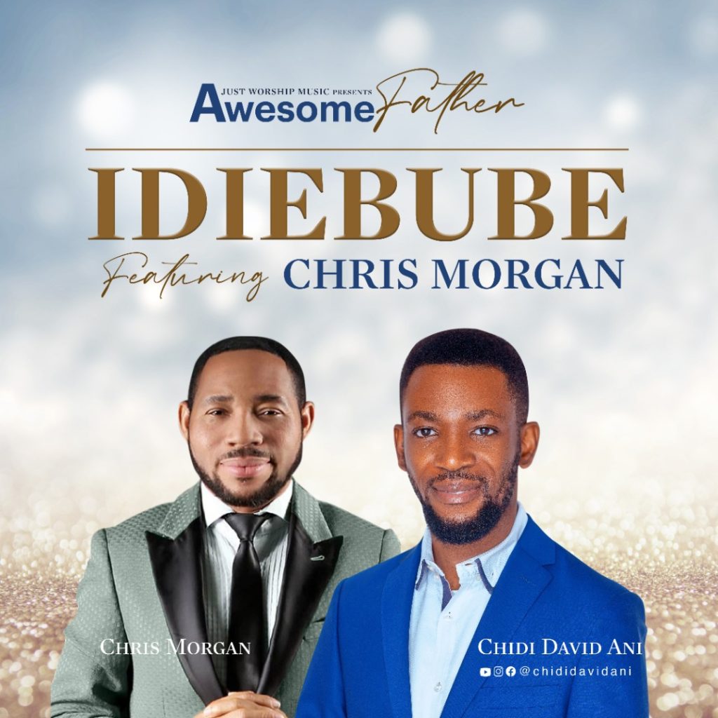 DOWNLOAD MP3: Chidi David - Idiebube (ft. Chris Morgan)
