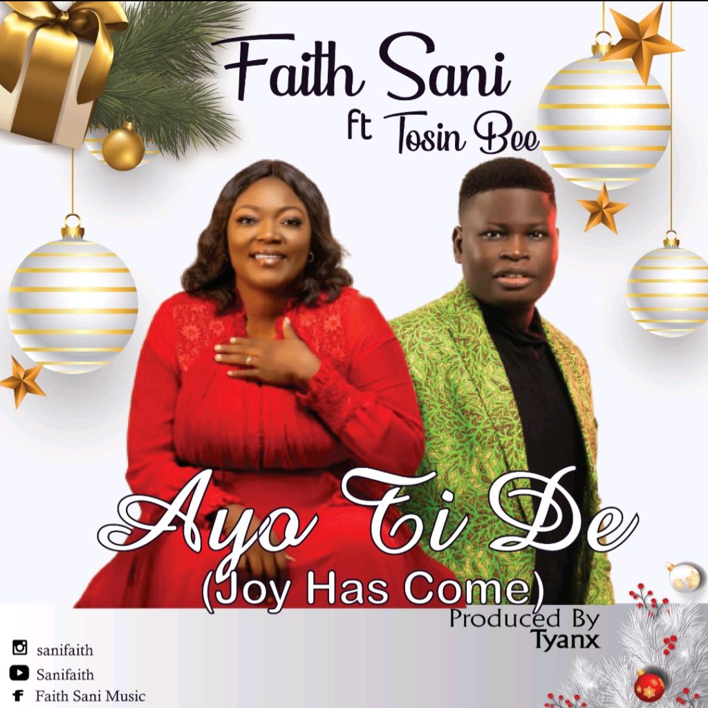 DOWNLOAD Mp3: Faith Sani ft. Tosin Bee - Ayo Ti De (Joy Has Come)