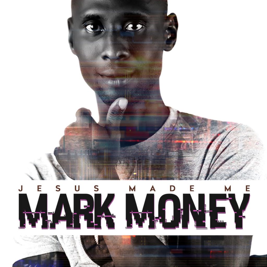 DOWNLOAD Mp3: Mark Money - Jesus Made Me