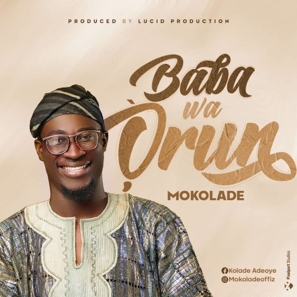 DOWNLOAD Mp3: Mokolade - Baba wa Orun