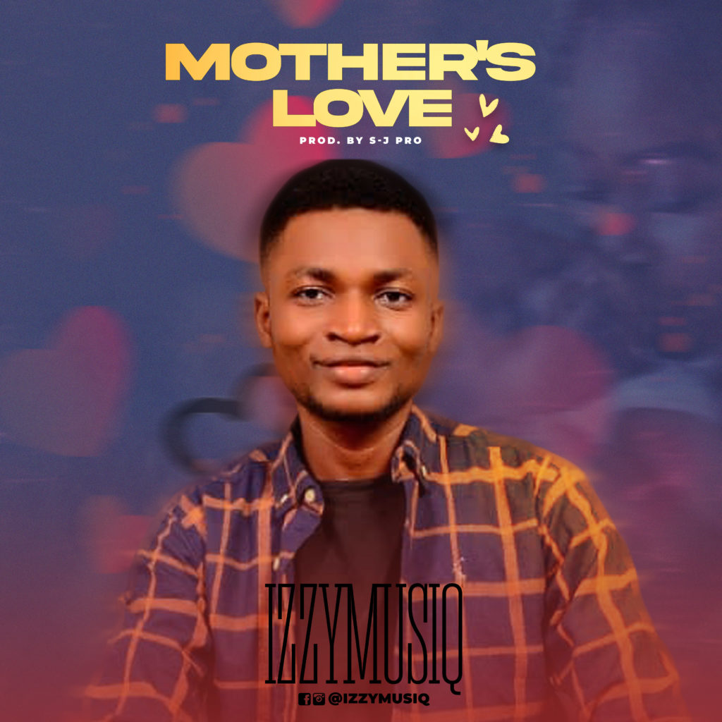 DOWNLOAD Mp3:  Izzymusiq - Mother's Love