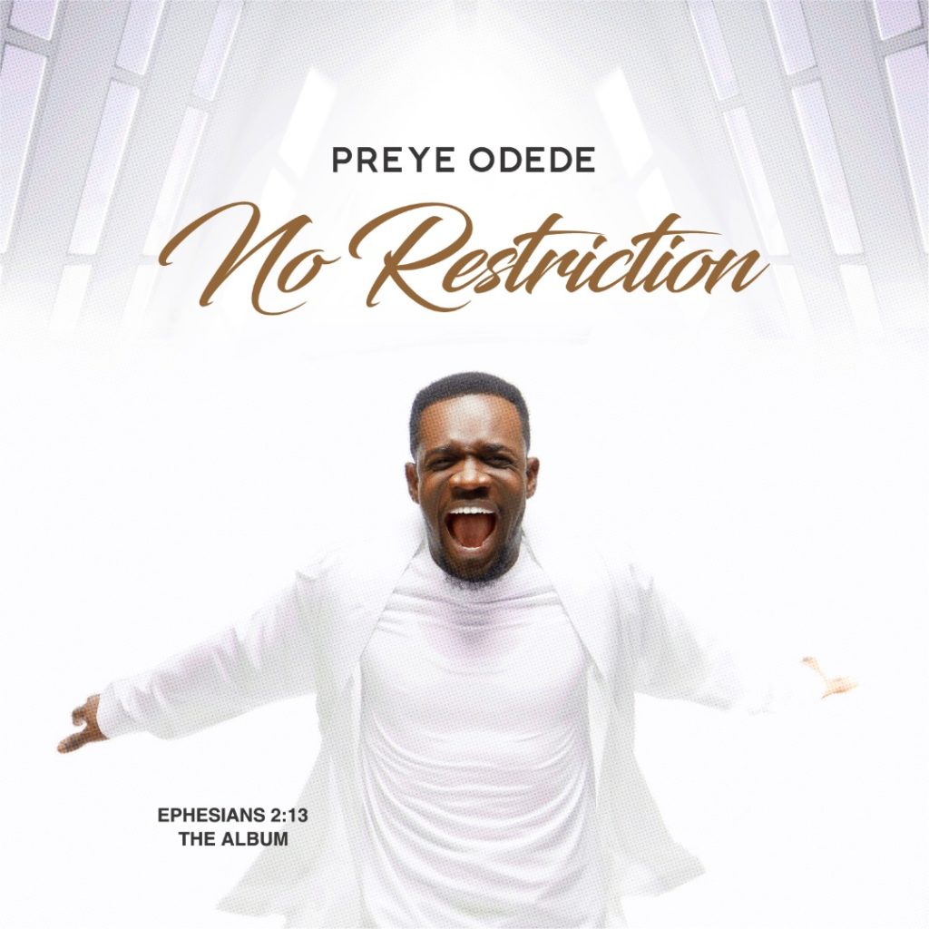 DOWNLOAD Mp3: Preye Odede - No Restriction