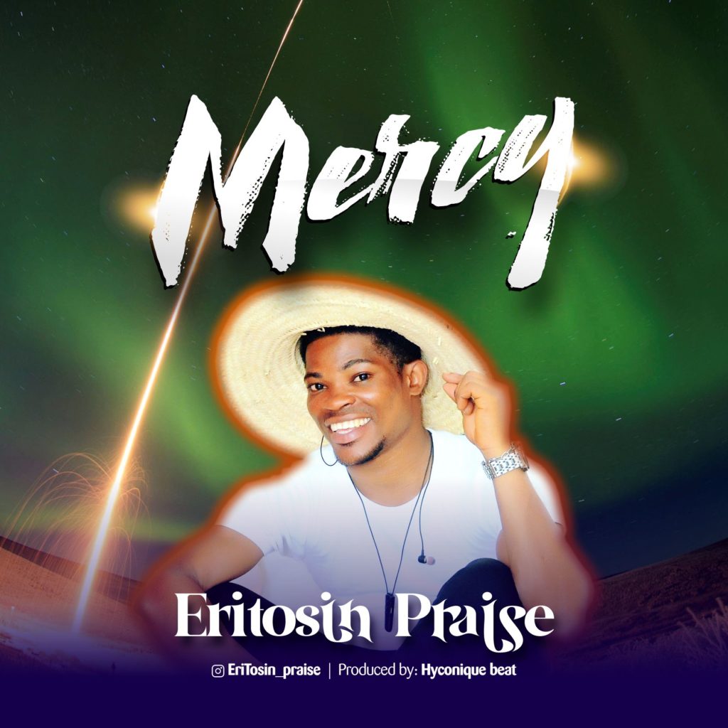 DOWNLOAD MP3: EriTosin Praise - Mercy