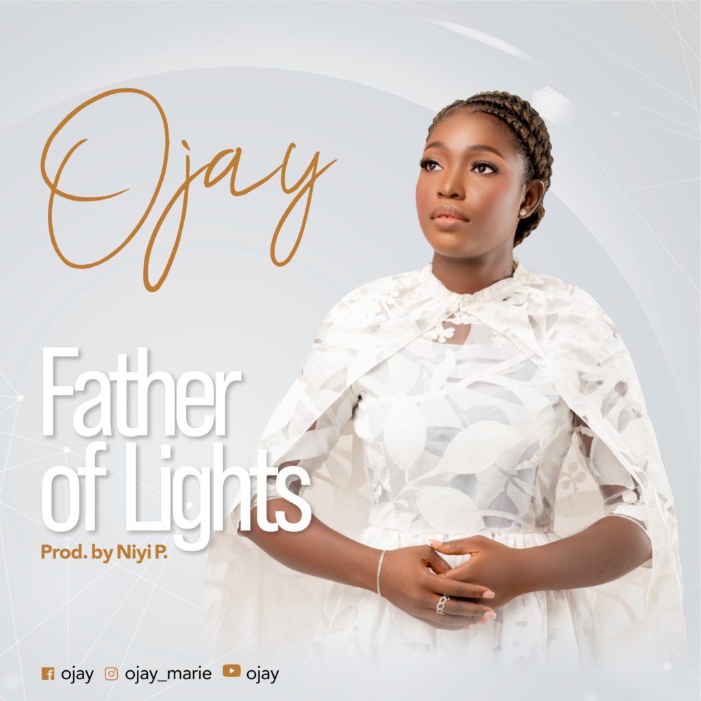 DOWNLOAD Mp3: Ojay - Father of Lights