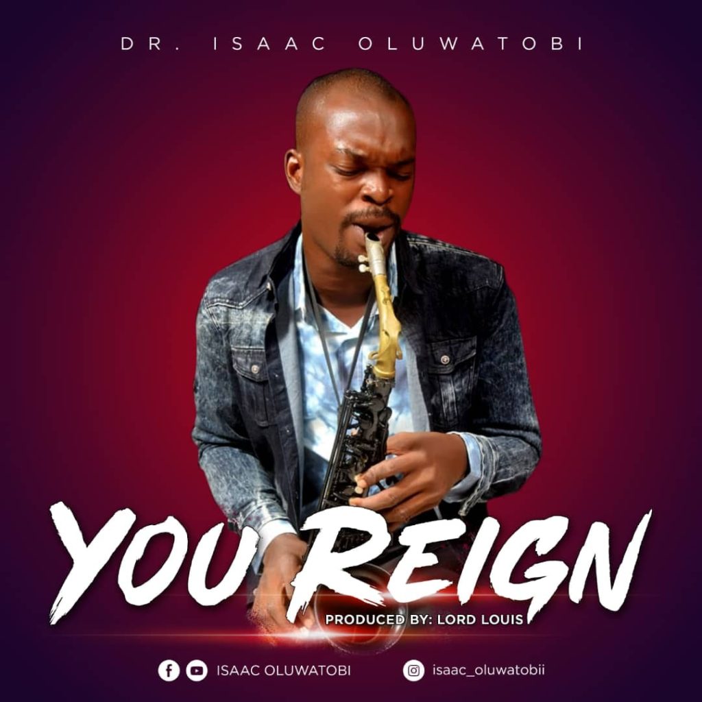 DOWNLOAD Mp3: Dr. Isaac Oluwatobi - You Reign