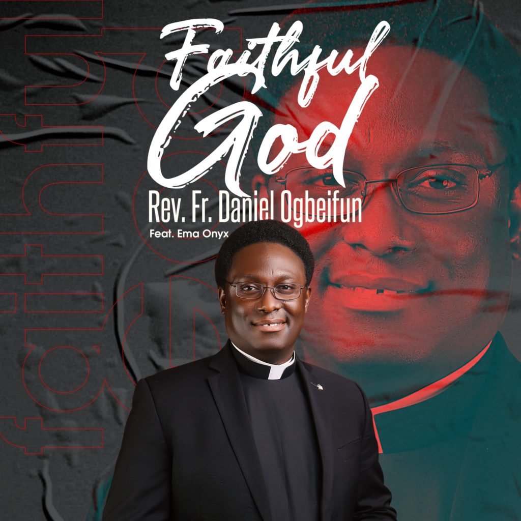 DOWNLOAD Mp3: Rev. Fr. Daniel Ogbeifun (Fada Deo) - Faithful GOD feat. Ema Onyx