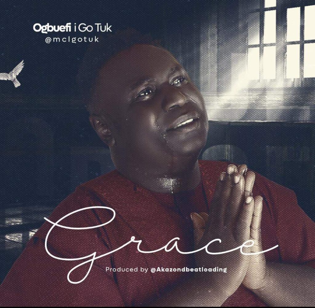 DOWNLOAD Mp3: Ogbuefi I Go Tuk - Grace