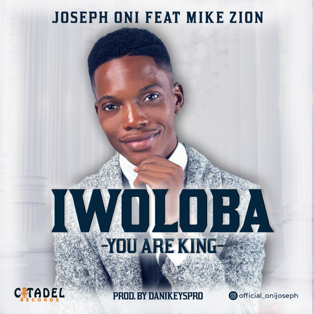 DOWNLOAD Mp3: Joseph Oni ft Mike Zion - Iwoloba