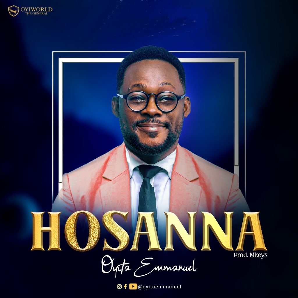 DOWNLOAD Mp3: Oyita Emmanuel - Hosanna