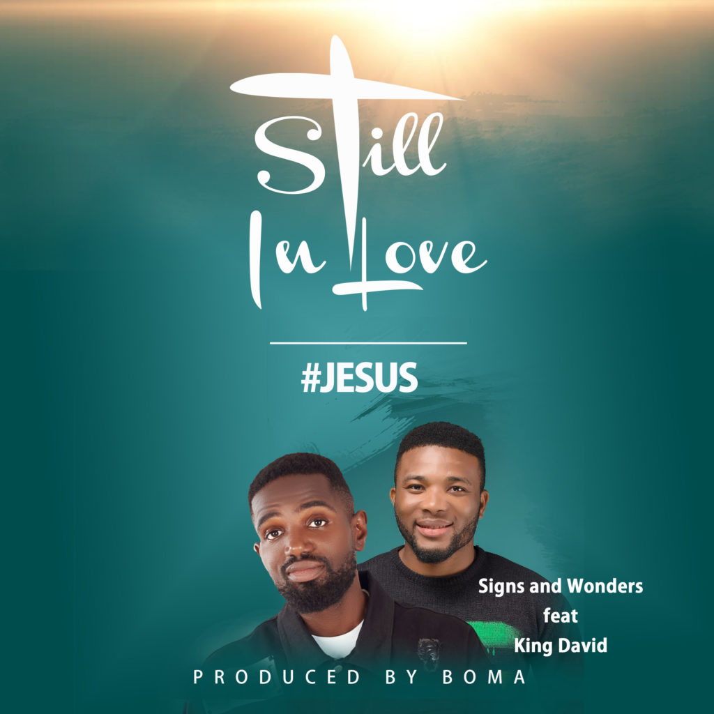 DOWNLOAD Mp3: Signs and Wonders feat King David - Still in Love