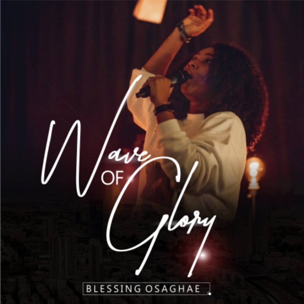 Blessing Osaghae Releases "Wave Of Glory" Album