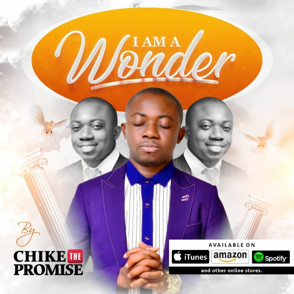 DOWNLOAD Mp3: Chike the Promise - I am a Wonder