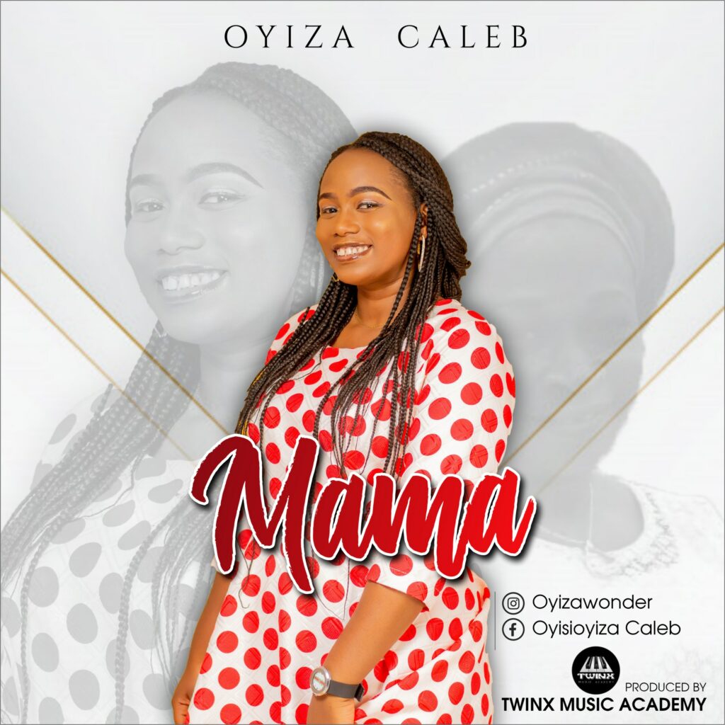 DOWNLOAD Mp3: Oyiza Caleb - Mama