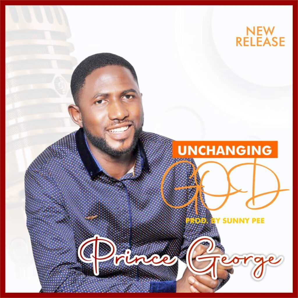 DOWNLOAD Mp3: Prince George Ibrahim - Unchanging God