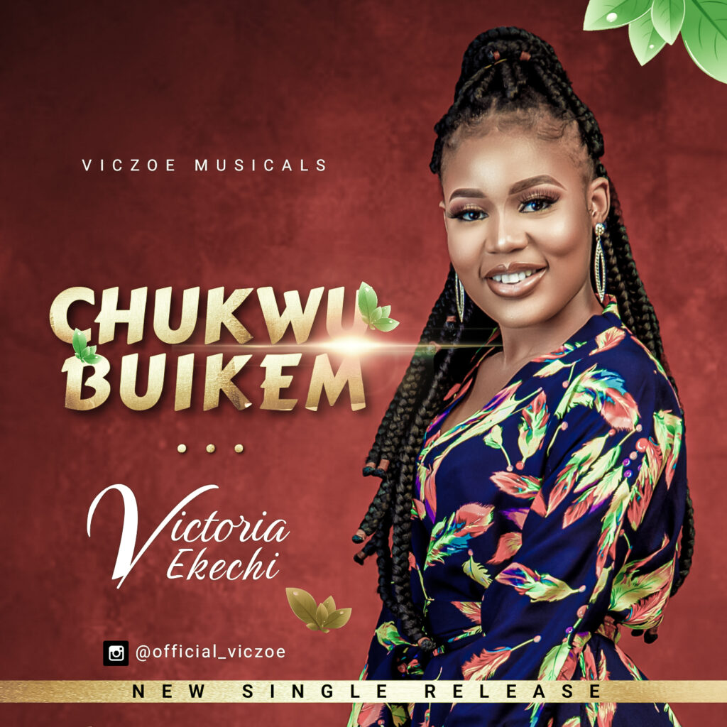 DOWNLOAD Mp3: Victoria Ekechi - Chukwu Buikem
