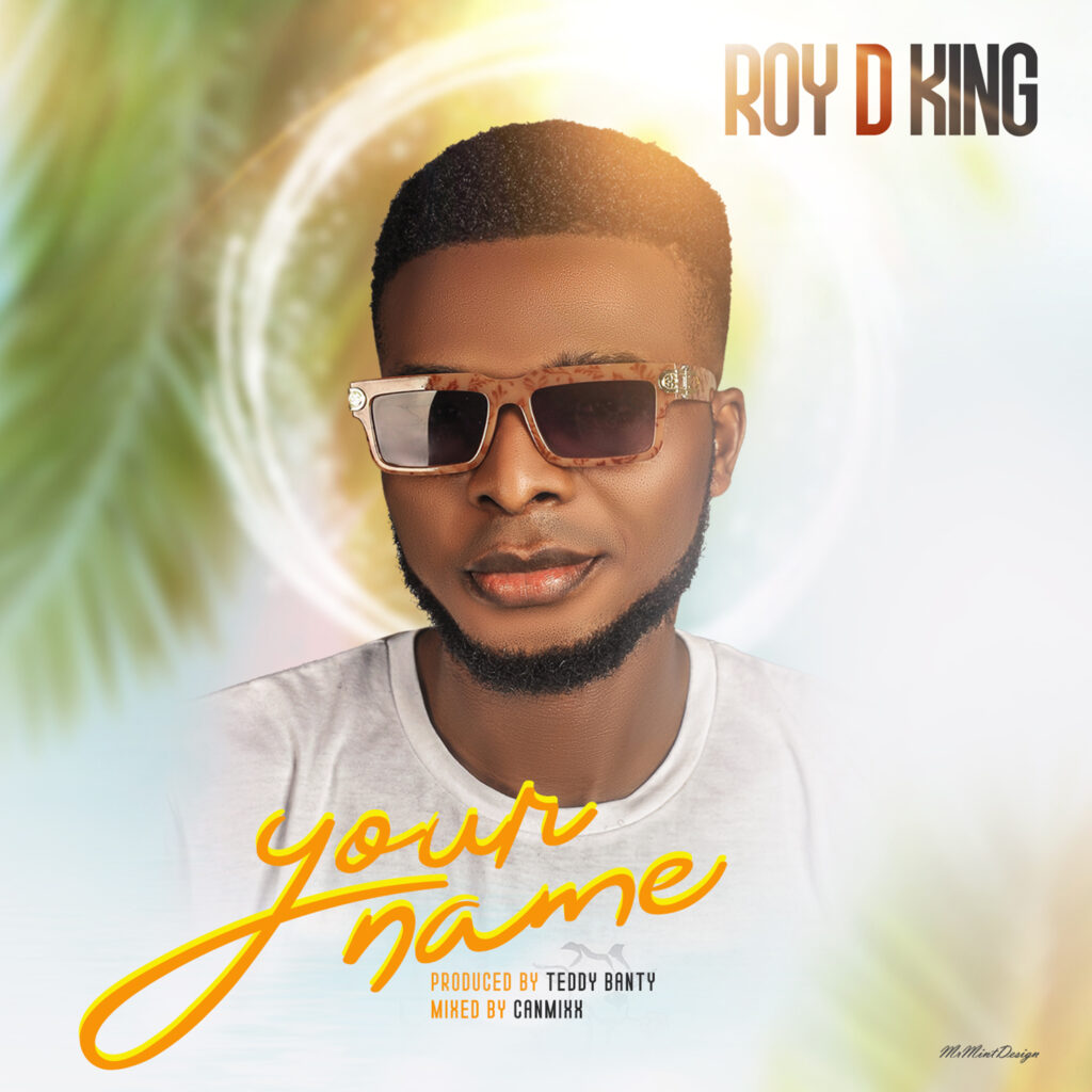 DOWNLOAD Mp3: Roy D King - Your Name