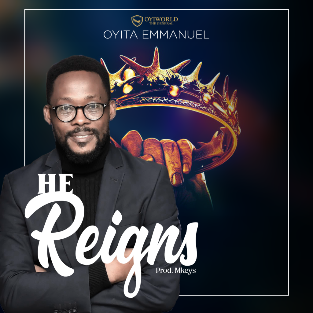 DOWNLOAD Mp3: Oyita Emmanuel - He Reigns