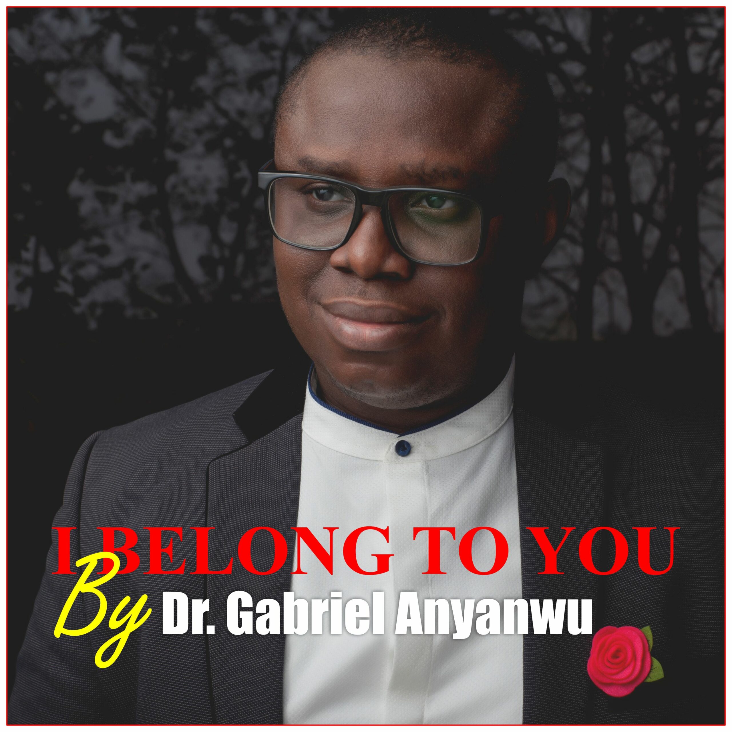 DOWNLOAD Mp3: Dr. Gabriel Anyanwu - I Belong to You