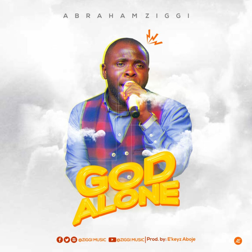 DOWNLOAD Mp3: Abraham ZIGGI - God Alone