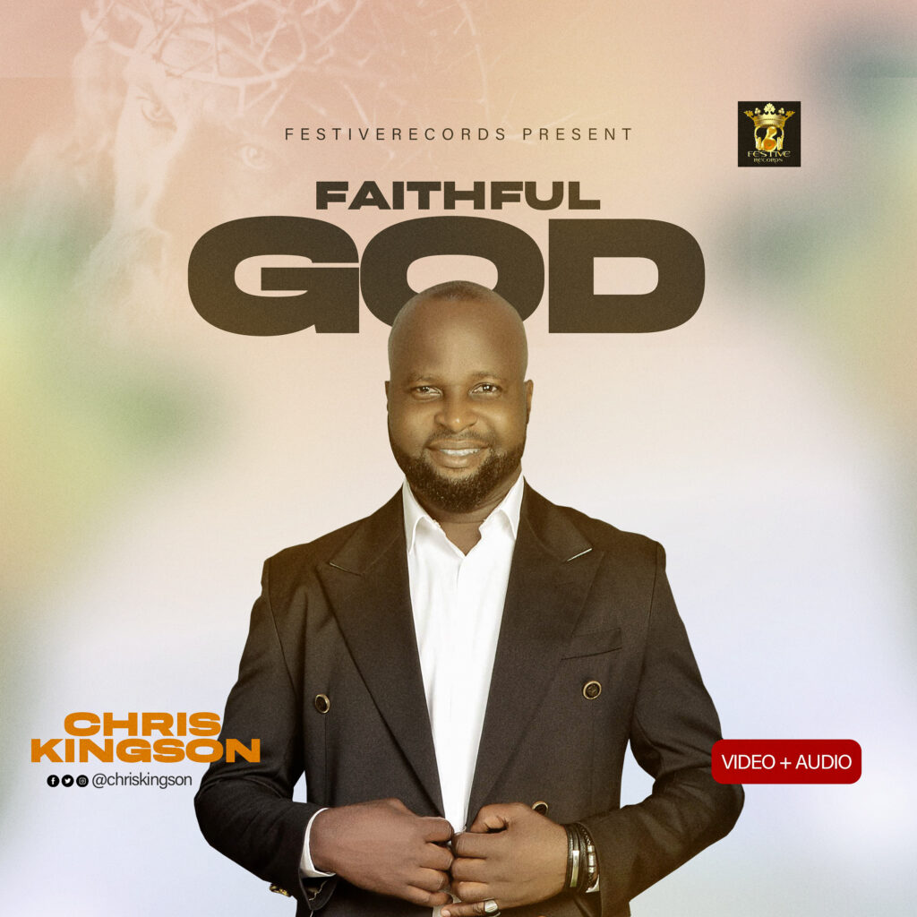 DOWNLOAD Mp3: Chris Kingson - Faithful God