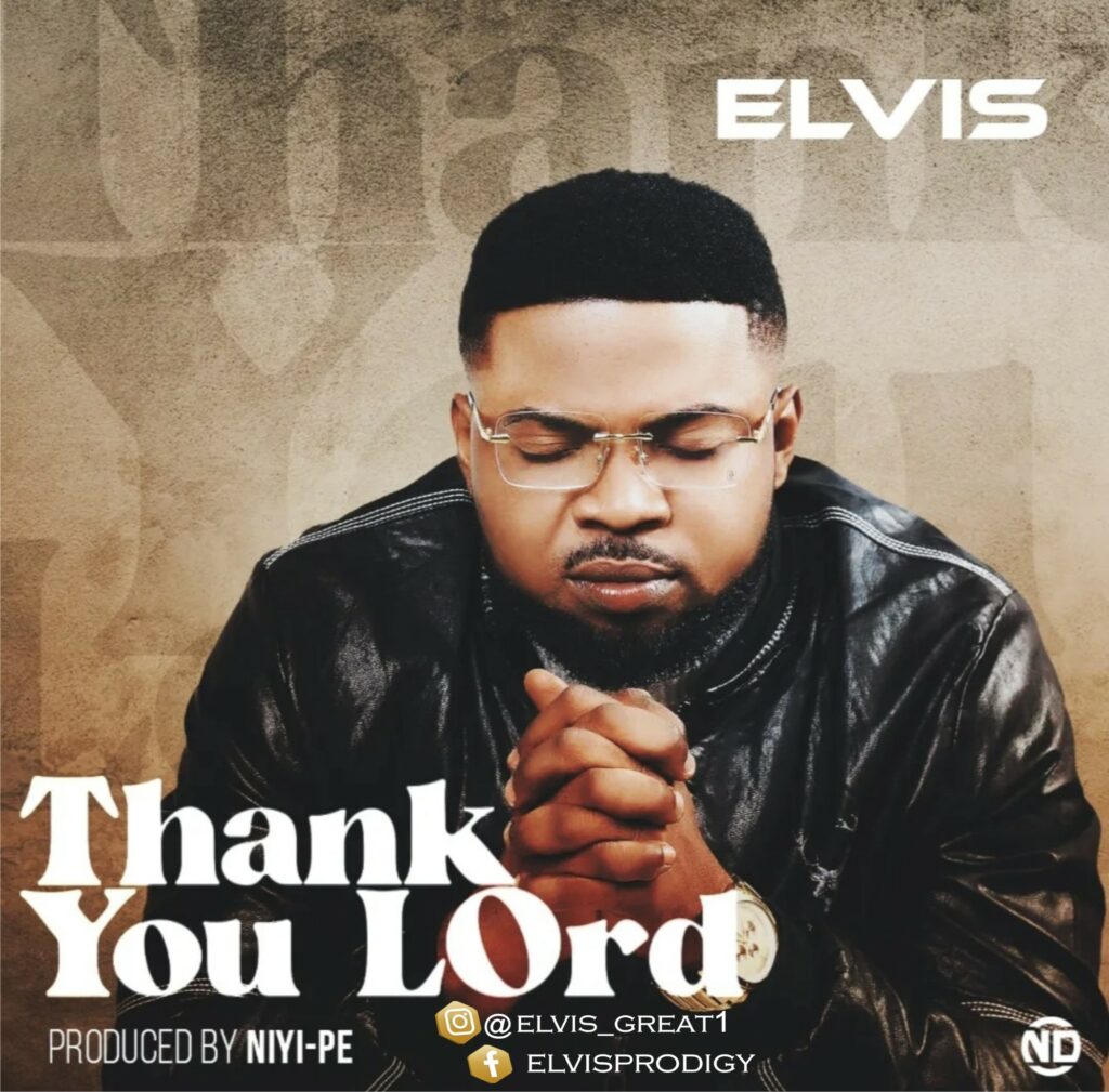 DOWNLOAD Mp3: Elvis - Thank You Lord