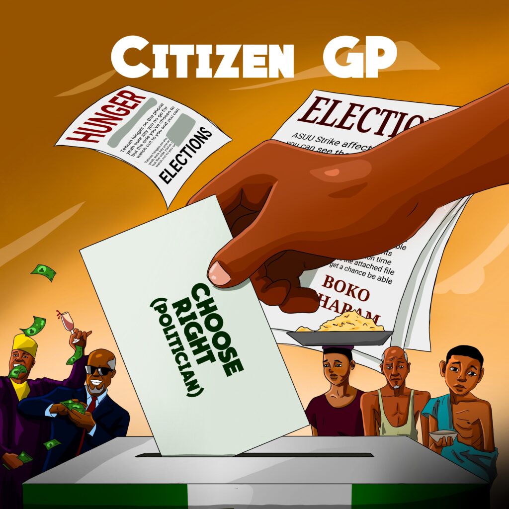 DOWNLOAD Mp3: Citizen GP - CHOOSE RIGHT ( POLITICIAN)