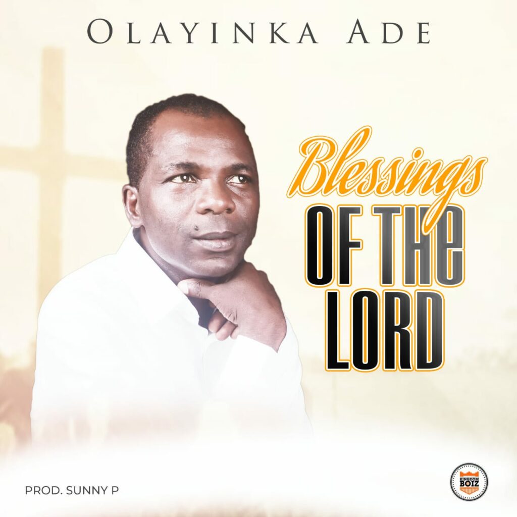 DOWNLOAD Mp3: Olayinka Ade - Blessings of the Lord