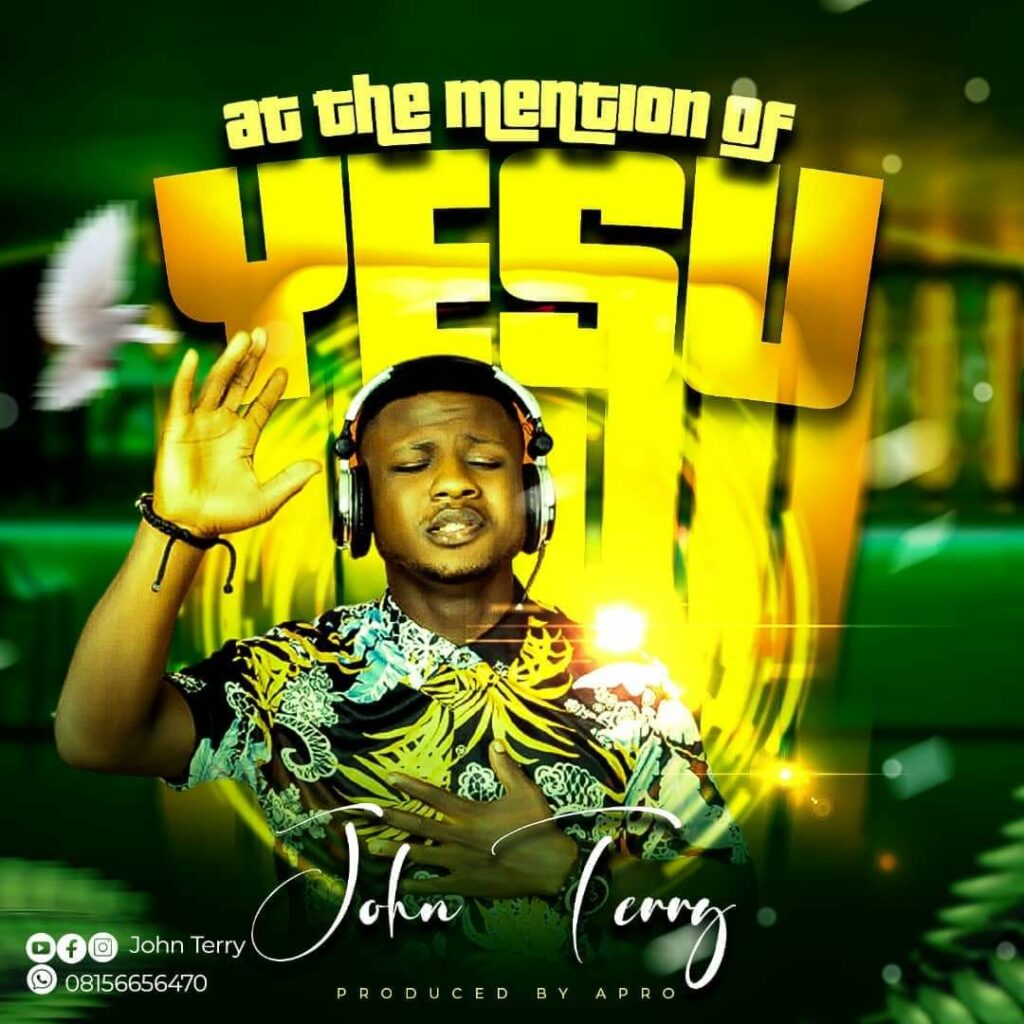 DOWNLOAD Mp3: John Terry - At the mention of Yesu