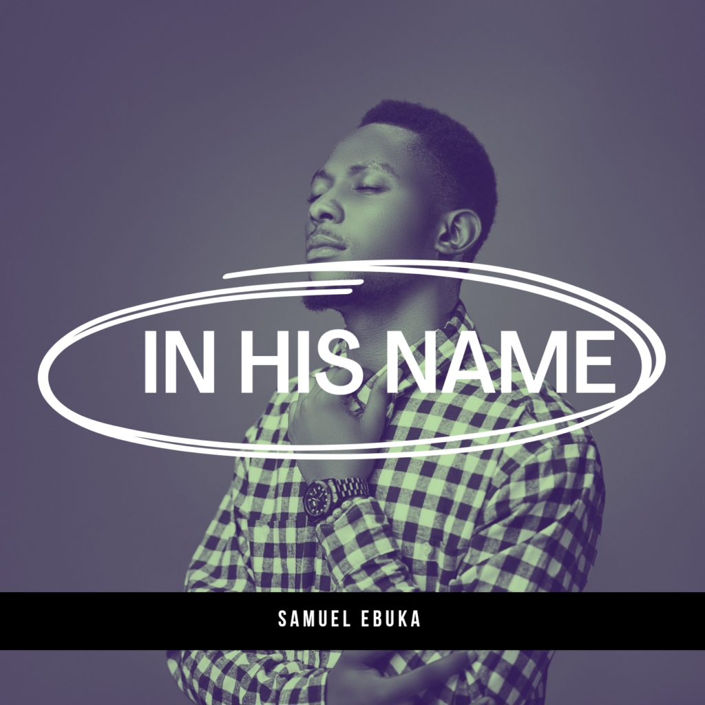 DOWNLOAD Mp3: Samuel Ebuka - In His Name