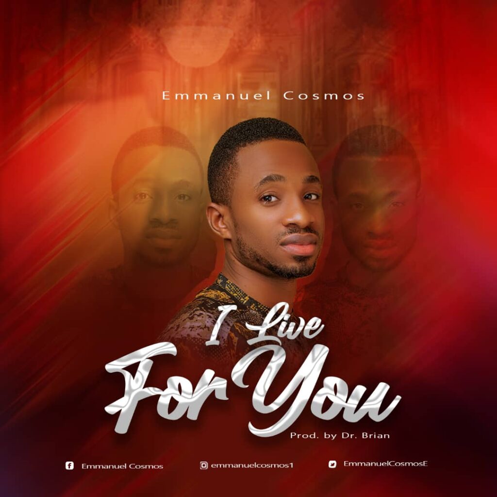 DOWNLOAD Mp3: Emmanuel Cosmos - I Live for You