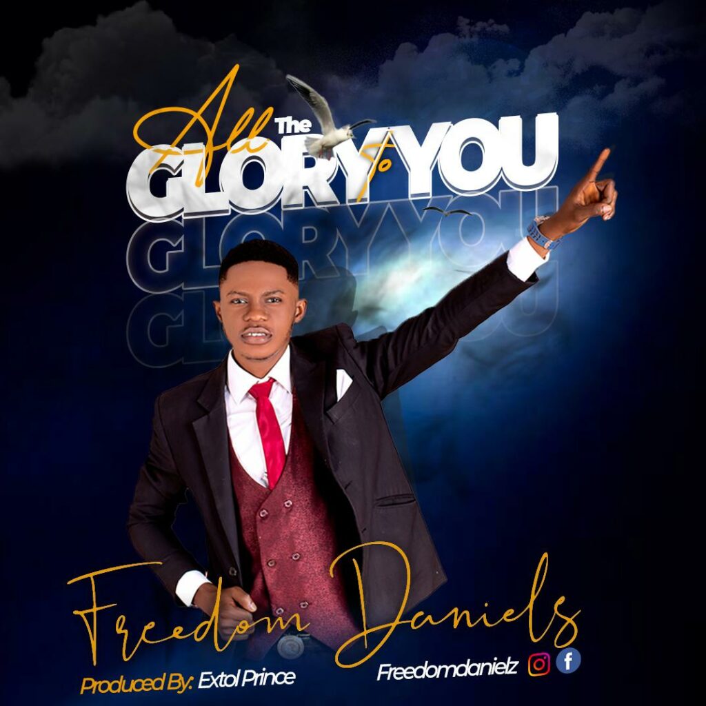 DOWNLOAD Mp3: Freedom Danielz - All the Glory to You