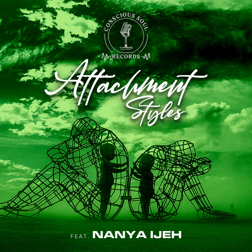 DOWNLOAD Mp3: Conscious Soul Records ft Nanya Ijeh - Attachment Styles￼