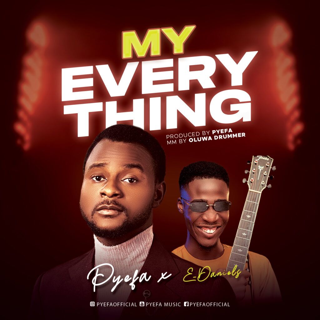 DOWNLOAD Mp3: Pyefa Ft E-Daniels - My Everything
