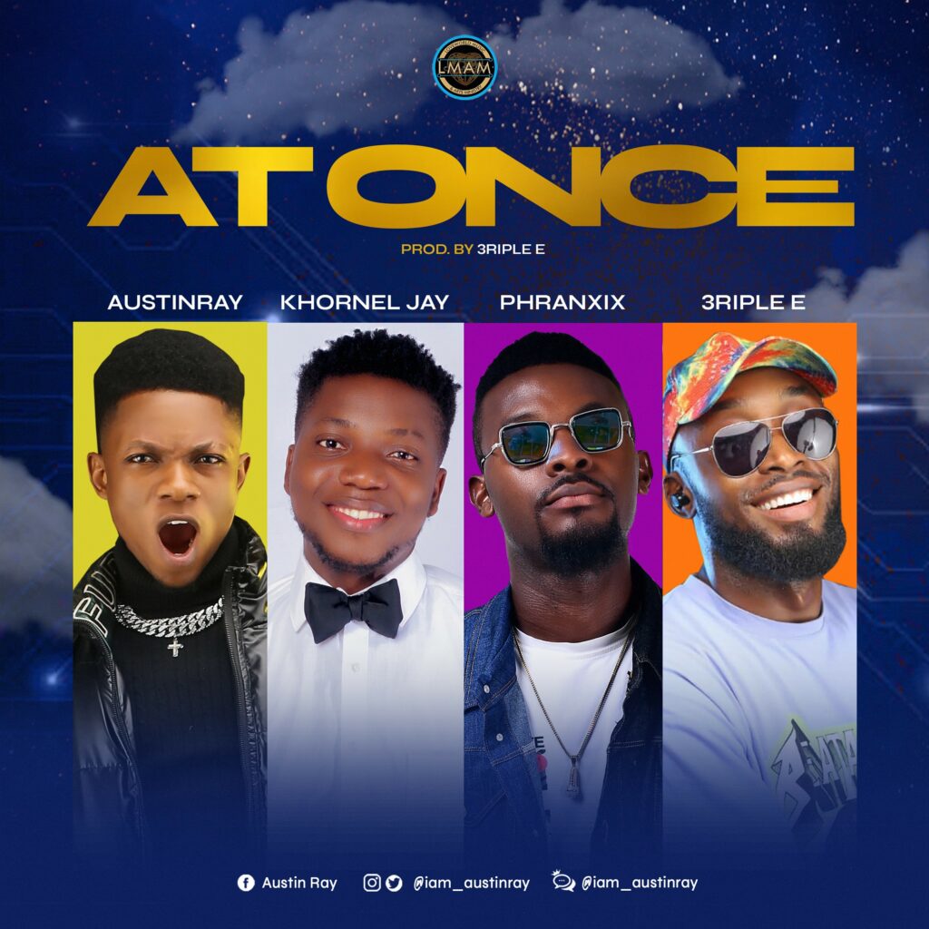 DOWNLOAD Mp3: Austinray ft Khornel Jay ft Phranxix ft 3riple E - AT ONCE