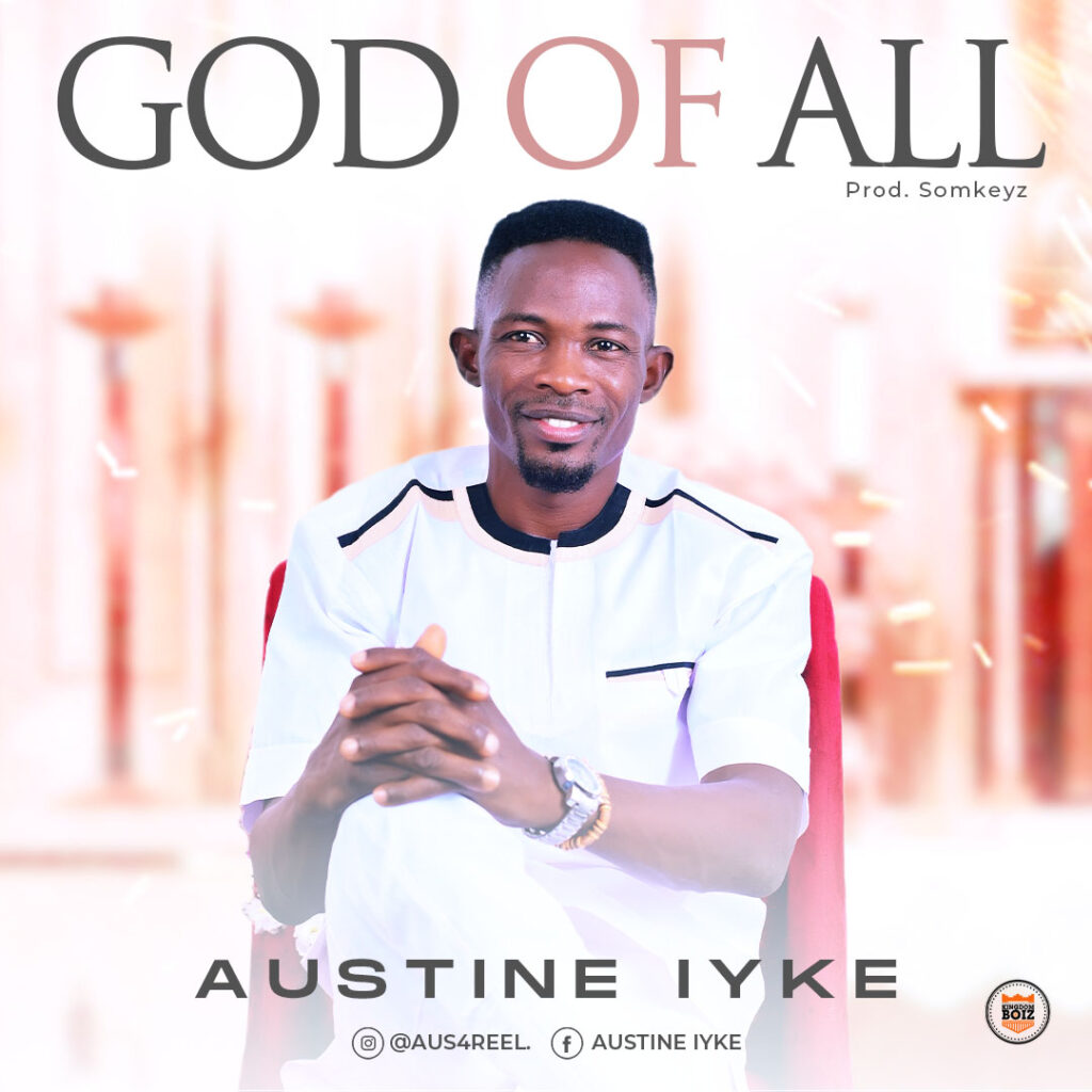 DOWNLOAD Mp3: Austine Iyke - God of all