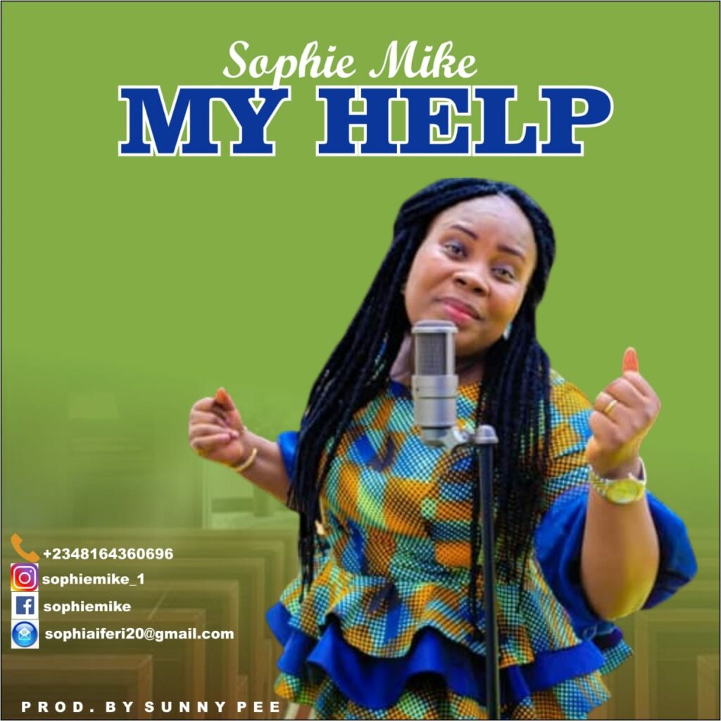 DOWNLOAD Mp3: Sophie Mike -  My Help
