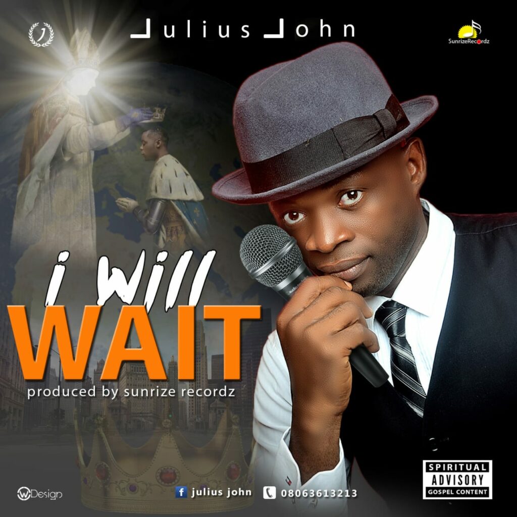DOWNLOAD Mp3: Julius John - I will Wait