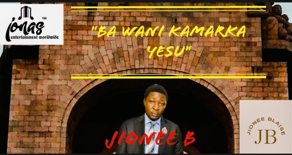 DOWNLOAD Mp3: Jionee B - Ba Wani Kamarka Yesu