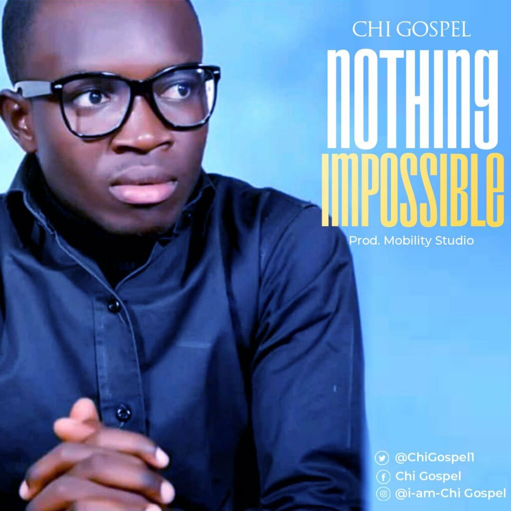 DOWNLOAD Mp3: Chi Gospel - Nothing Impossible