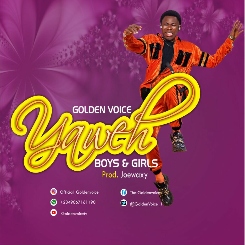 DOWNLOAD Mp3: Golden Voice - Yaweh Boys and Girls